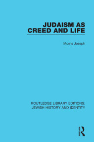 Judaism as Creed and Life by Morris Joseph, 9780367902490