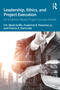 Leadership, Ethics, and Project Execution (An Evidence-Based Project Success Model) by F.H. (Bud) Griffis, Frederick B. Plummer, Francis X. DarConte, 9780367654252