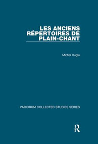 Les anciens répertoires de plain-chant by Michel Huglo, 9781138382473