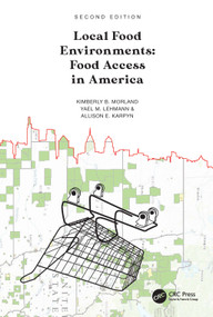 Local Food Environments (Food Access in America) by Kimberly B. Morland, Yael M. Lehmann, Allison E. Karpyn, 9780367464967