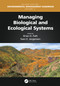 Managing Biological and Ecological Systems by Brian D. Fath, Sven Erik Jorgensen, 9780367515423