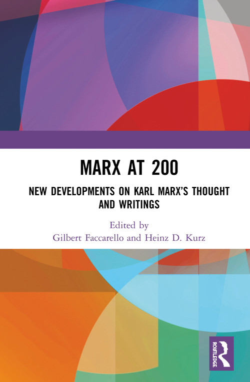 Marx at 200 (New Developments on Karl Marx's Thought and Writings) by Gilbert Faccarello, Heinz D. Kurz, 9780367499617