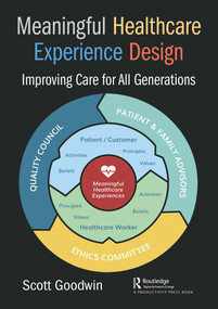 Meaningful Healthcare Experience Design (Improving Care for All Generations) - 9780367494919 by Scott Goodwin, 9780367494919