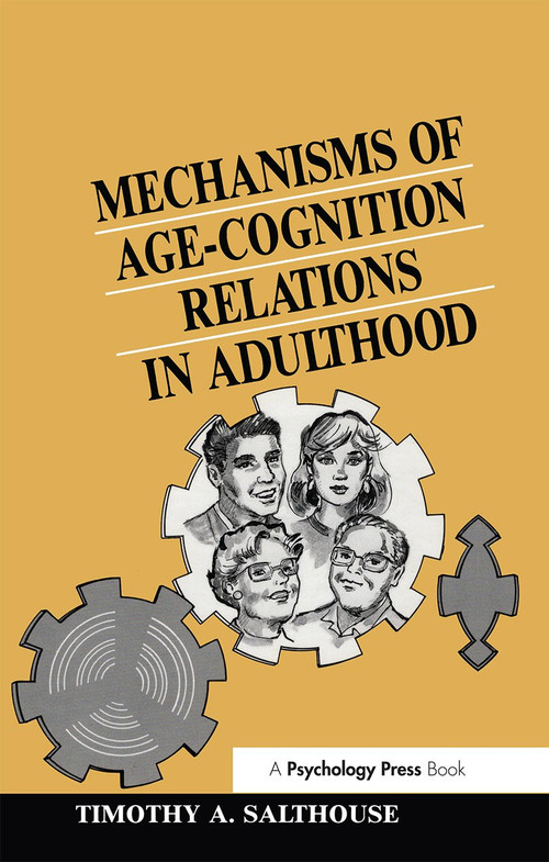 Mechanisms of Age-cognition Relations in Adulthood by Timothy A. Salthouse, 9781138980693