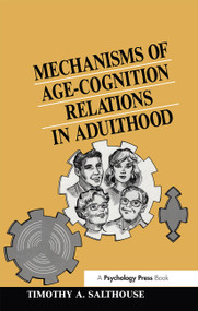 Mechanisms of Age-cognition Relations in Adulthood by Timothy A. Salthouse, 9781138980693