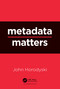 Metadata Matters by John Horodyski, 9781032039237
