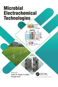 Microbial Electrochemical Technologies by Sonia M. Tiquia-Arashiro, Deepak Pant, 9781032082080