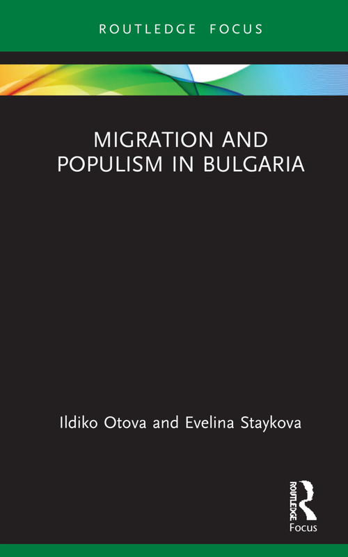 Migration and Populism in Bulgaria by Ildiko Otova, Evelina Staykova, 9780367752071