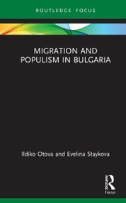 Migration and Populism in Bulgaria by Ildiko Otova, Evelina Staykova, 9780367752071