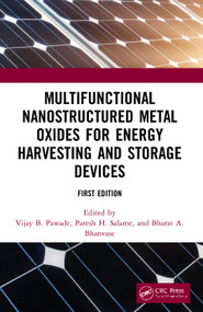 Multifunctional Nanostructured Metal Oxides for Energy Harvesting and Storage Devices by Vijay B. Pawade, Paresh H. Salame, Bharat Apparao Bhanvase, 9780367498580