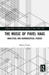The Music of Pavel Haas (Analytical and Hermeneutical Studies) by Martin Čurda, 9781032235622