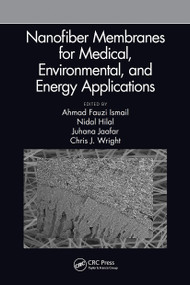 Nanofiber Membranes for Medical, Environmental, and Energy Applications by Ahmad Fauzi Ismail, Nidal Hilal, Juhana Jaafar, Chris Wright, 9781032239859
