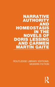 Narrative Authority and Homeostasis in the Novels of Doris Lessing and Carmen Martín Gaite by Linda E. Chown, 9780367334581