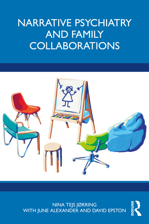 Narrative Psychiatry and Family Collaborations by NINA JØRRING, June Alexander, David Epston, 9780367774844