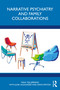Narrative Psychiatry and Family Collaborations by NINA JØRRING, June Alexander, David Epston, 9780367774844