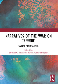Narratives of the War on Terror (Global Perspectives) by Michael C. Frank, Pavan Kumar Malreddy, 9780367499907