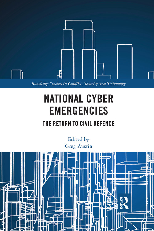 National Cyber Emergencies (The Return to Civil Defence) by Greg Austin, 9781032175409