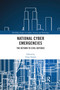 National Cyber Emergencies (The Return to Civil Defence) by Greg Austin, 9781032175409