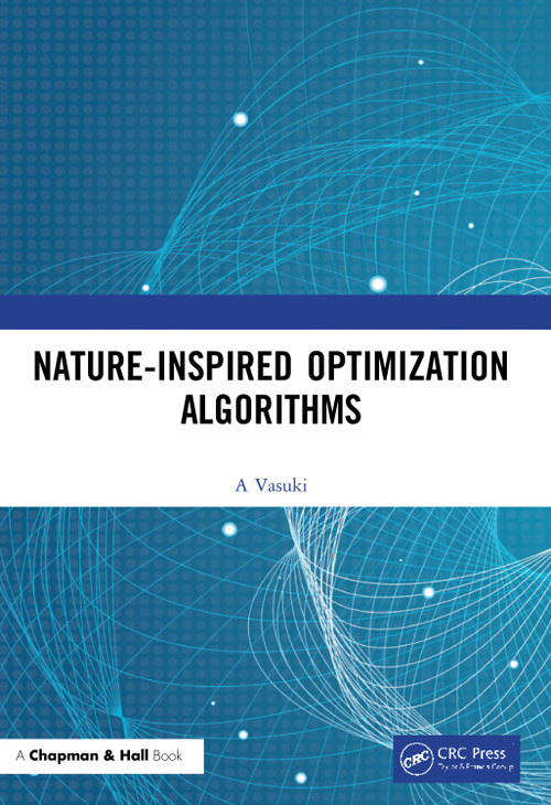 Nature-Inspired Optimization Algorithms by Vasuki A, 9780367503291