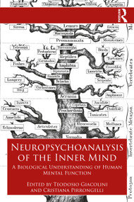Neuropsychoanalysis of the Inner Mind (A Biological Understanding of Human Mental Function) by Teodosio Giacolini, Cristiana Pirrongelli, 9781032056937