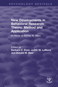 New Developments in Behavioral Research: Theory, Method and Application (In Honor of Sidney W. Bijou) by Barbara C. Etzel, Judith M. LeBlanc, Donald M. Baer, 9780367494254
