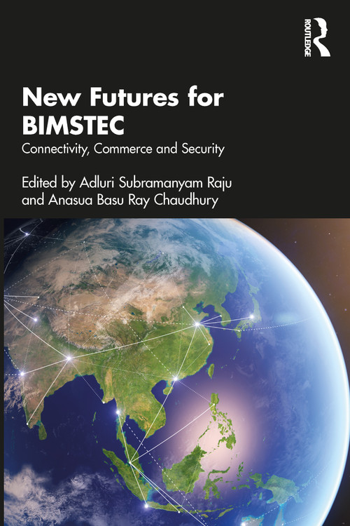 New Futures for BIMSTEC (Connectivity, Commerce and Security) by Adluri Subramanyam Raju, Anasua Basu Ray Chaudhury, 9781032137490