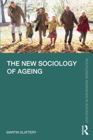 The New Sociology of Ageing by Martin Slattery, 9780367465384