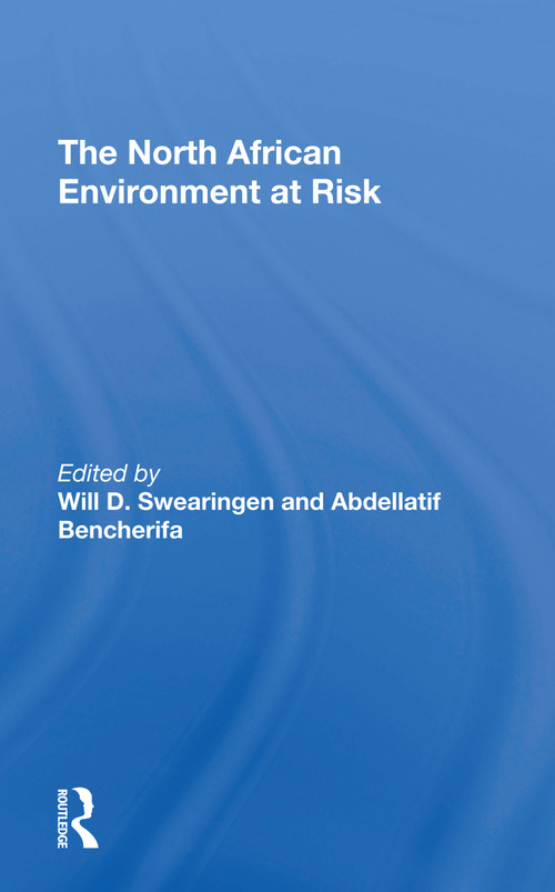 The North African Environment At Risk - 9780367309923 by Will D Swearingen, Abdellatif Bencherifa, 9780367309923