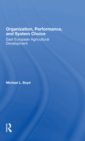 Organization, Performance, And System Choice (East European Agricultural Development) - 9780367297466 by Michael L Boyd, 9780367297466
