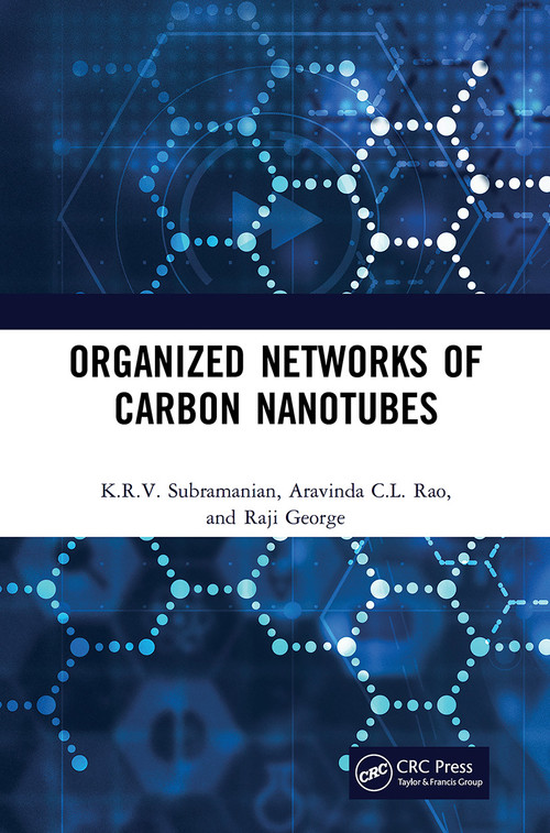 Organized Networks of Carbon Nanotubes by K.R.V. Subramanian, Raji George, Aravinda CL Rao, 9781032239774