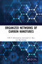 Organized Networks of Carbon Nanotubes by K.R.V. Subramanian, Raji George, Aravinda CL Rao, 9781032239774