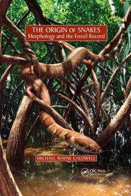 The Origin of Snakes (Morphology and the Fossil Record) by Michael Wayne Caldwell, 9781032177694