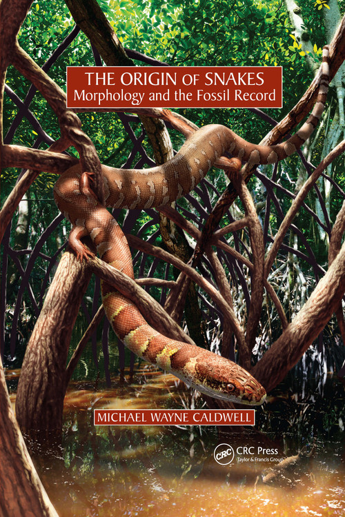 The Origin of Snakes (Morphology and the Fossil Record) by Michael Wayne Caldwell, 9781032177694