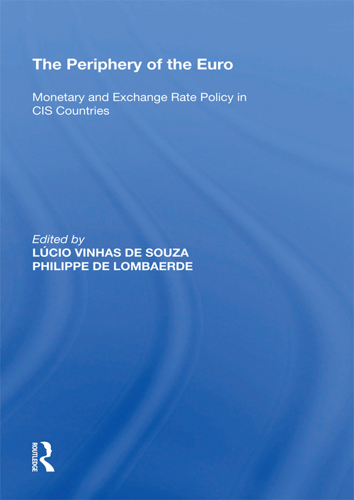 The Periphery of the Euro (Monetary and Exchange Rate Policy in CIS Countries) by Philippe De Lombaerde, 9781138621138