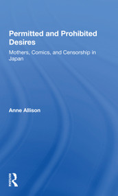 Permitted And Prohibited Desires (Mothers, Comics, And Censorship In Japan) - 9780367298098 by Anne Allison, 9780367298098