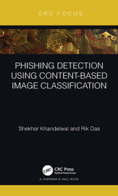 Phishing Detection Using Content-Based Image Classification by Shekhar Khandelwal, Rik Das, 9781032108537