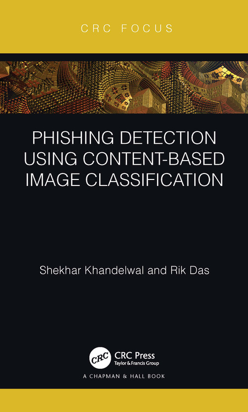 Phishing Detection Using Content-Based Image Classification by Shekhar Khandelwal, Rik Das, 9781032108537