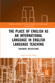 The Place of English as an International Language in English Language Teaching (Teachers' Reflections) by Ngan Le Hai Phan, 9781032175348