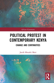 Political Protest in Contemporary Kenya (Change and Continuities) - 9781032238661 by Jacob Mwathi Mati, 9781032238661