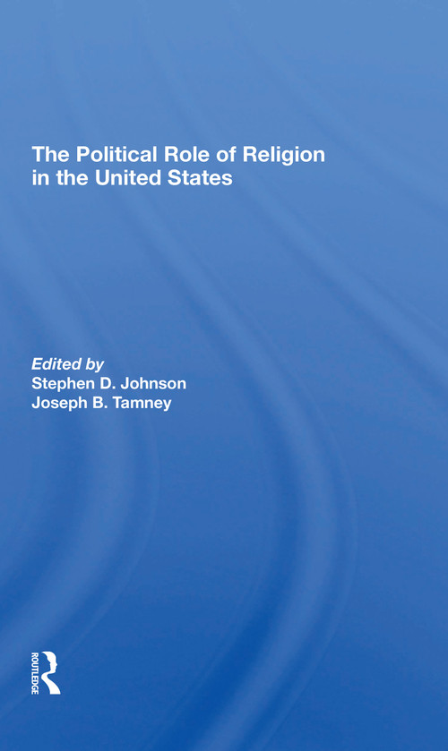 The Political Role Of Religion In The United States - 9780367310486 by Stephen D Johnson, Joseph B Tamney, 9780367310486