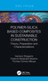 Polymer-Silica Based Composites in Sustainable Construction (Theory, Preparation and Characterizations) by Harrison Shagwira, Fredrick Madaraka Mwema, Thomas Ochuku Mbuya, 9781032140117