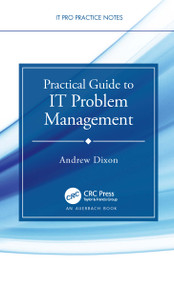 Practical Guide to IT Problem Management by Andrew Dixon, 9780367636227