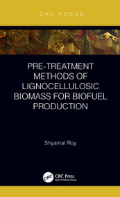 Pre-treatment Methods of Lignocellulosic Biomass for Biofuel Production by Shyamal Roy, 9781032066929