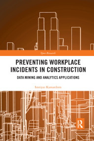 Preventing Workplace Incidents in Construction (Data Mining and Analytics Applications) by Imriyas Kamardeen, 9781032177915