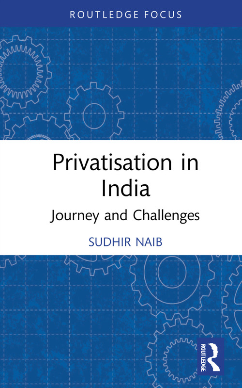 Privatisation in India (Journey and Challenges) - 9781032201016 by Sudhir Naib, 9781032201016