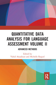 Quantitative Data Analysis for Language Assessment Volume II (Advanced Methods) by Vahid Aryadoust, Michelle Raquel, 9781032091440