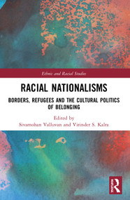 Racial Nationalisms (Borders, Refugees and the Cultural Politics of Belonging) by Sivamohan Valluvan, Virinder S. Kalra, 9780367563790