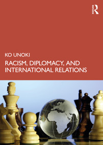 Racism, Diplomacy, and International Relations by Ko Unoki, 9781032188690