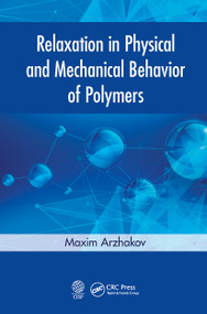 Relaxation in Physical and Mechanical Behavior of Polymers by Maxim Arzhakov, 9781032237374