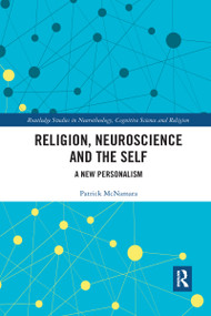 Religion, Neuroscience and the Self (A New Personalism) - 9781032176000 by Patrick McNamara, 9781032176000